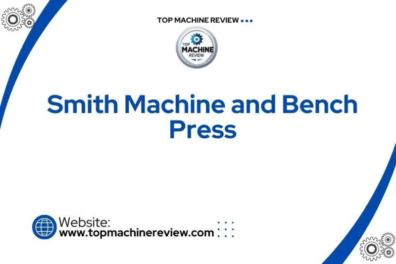 Smith Machine and Bench Press