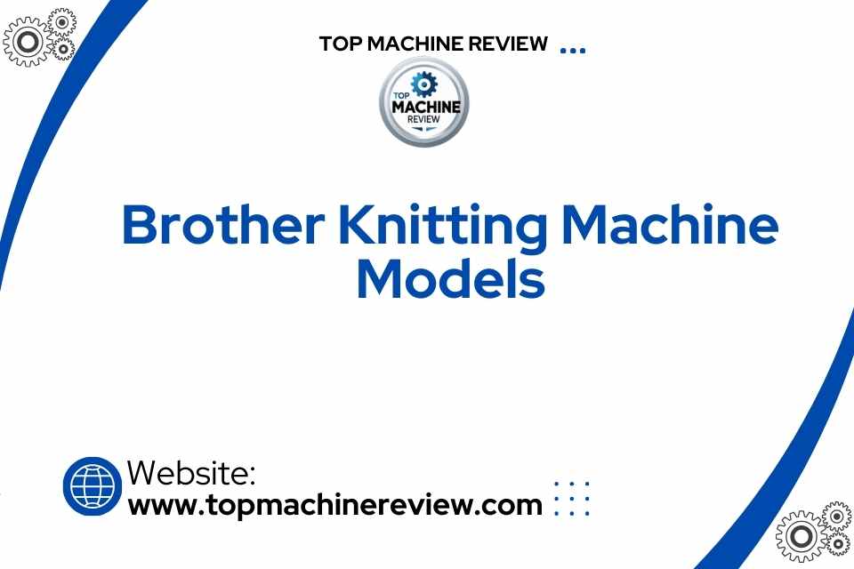 brother knitting machine models