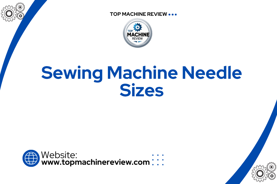 Sewing Machine Needle Sizes