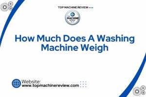 How Much Does A Washing Machine Weigh