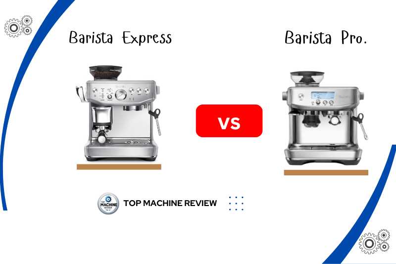 Breville Barista Express vs Barista Pro.